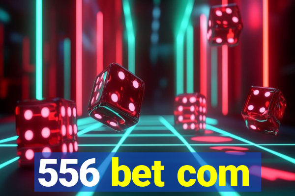 556 bet com